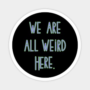 Lets be weird Magnet